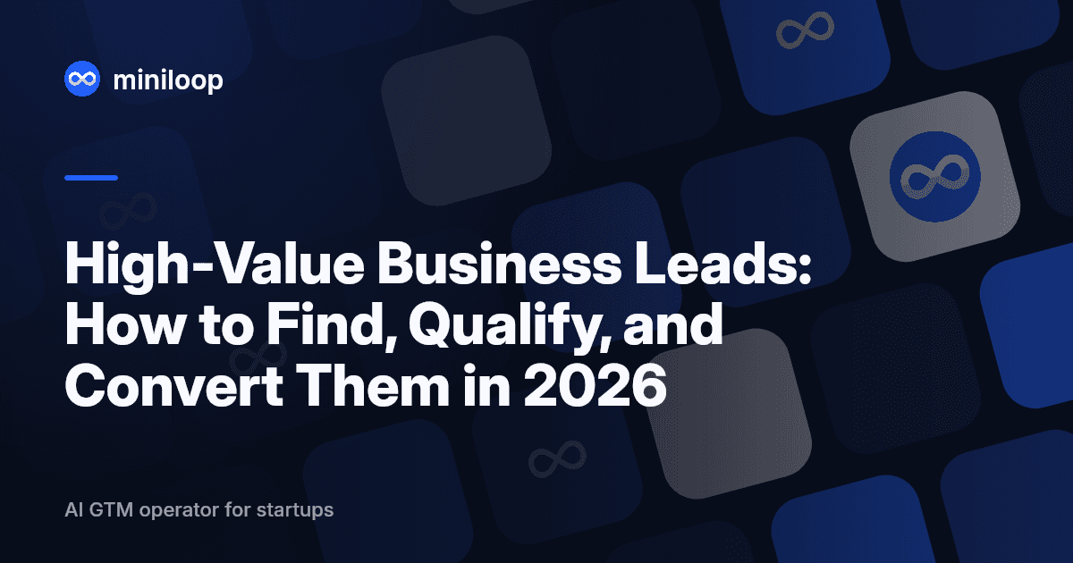 High-Value Business Leads: How to Find, Qualify, and Convert Them in 2026